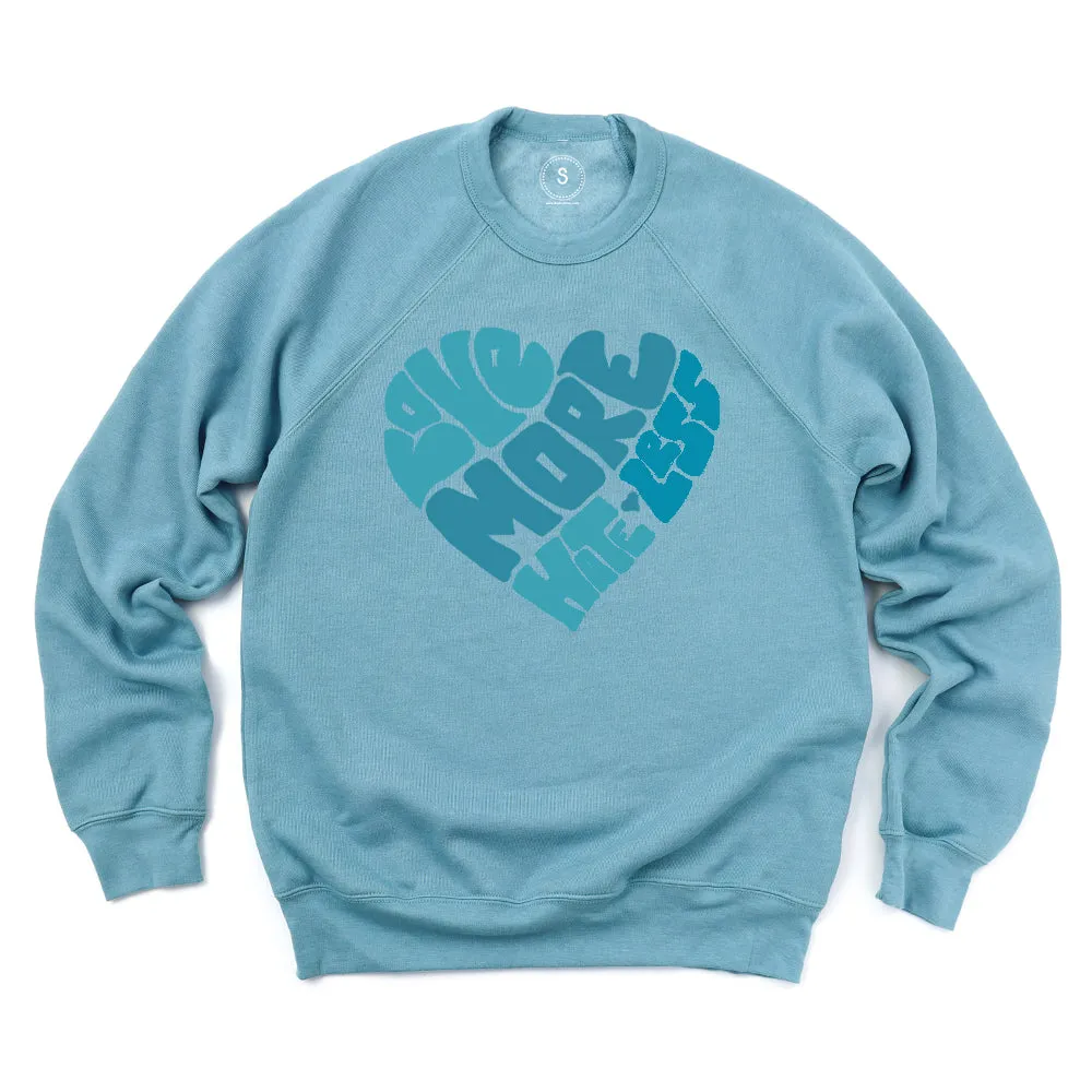 Love More Hate Less Crewneck Fleece
