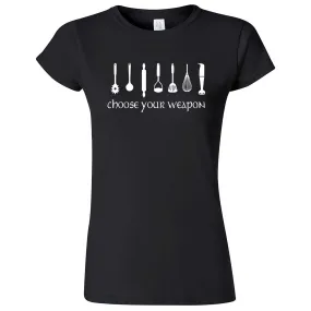 "Choose Your Weapon - Baker" women's t-shirt